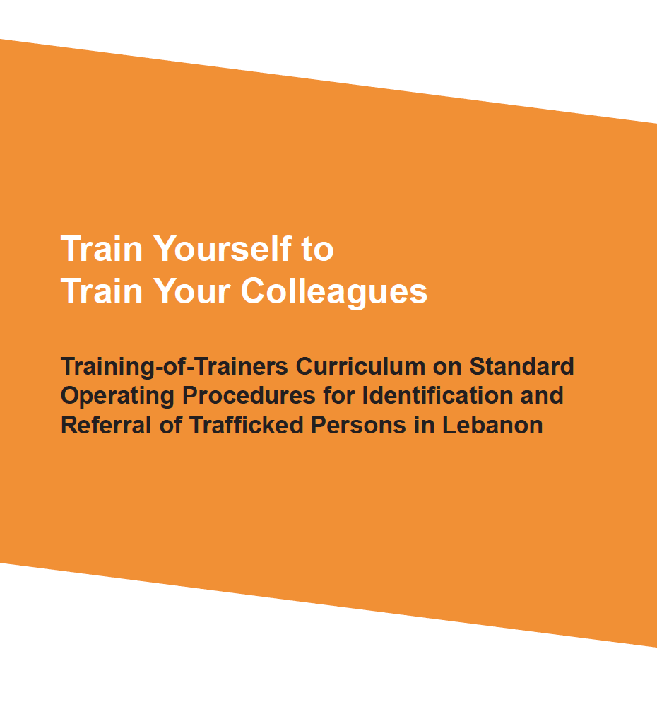 Training-of-Trainers Curriculum on Standard Operating Procedures for Identification and Referral of Trafficked Persons in Lebanon